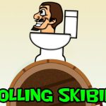 Rolling Skibidi